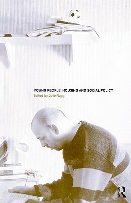 Young People, Housing and Social Policy by Julie Rugg