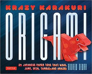 Krazy Karakuri Origami Kit: Japanese Paper Toys that Walk, Jump, Spin, Tumble and Amaze! by Andrew Dewar
