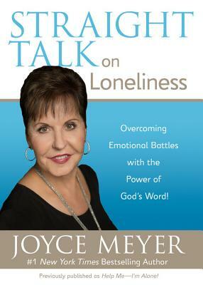 Straight Talk on Loneliness: Overcoming Emotional Battles with the Power of God's Word! by Joyce Meyer