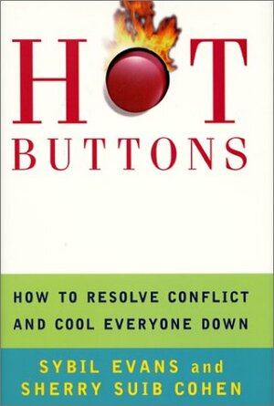 Hot Buttons: How to Resolve Conflict and Cool Everyone Down by Sybil Evans, Sherry Suib Cohen