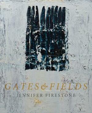 Gates & Fields by Jennifer Firestone