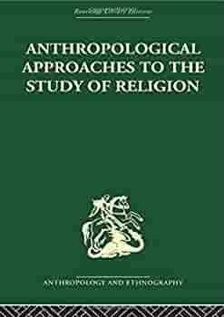 Anthropological Approaches to the Study of Religion by Michael Banton