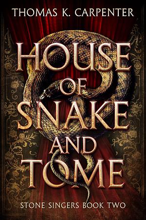 House of Snake and Tome by Thomas K. Carpenter, Thomas K. Carpenter