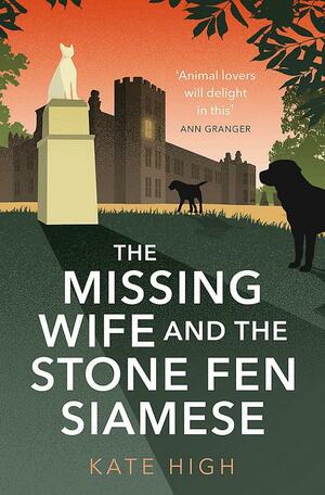 The Missing Wife and the Stone Fen Siamese by Kate High