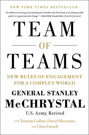 Team of Teams: The Power of Small Groups in a Fragmented World by Chris Fussell, David Silverman, Tantum Collins, Stanley McChrystal