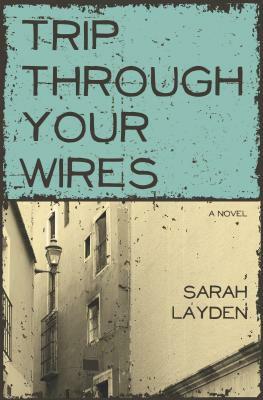 Trip Through Your Wires by Sarah Layden