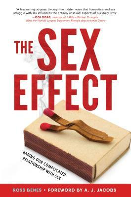 The Sex Effect: Baring Our Complicated Relationship with Sex by Ross Benes