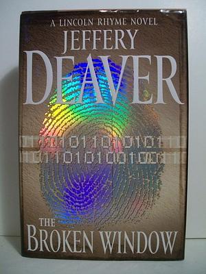 Broken WIndow, The: A Lincoln Rhyme Novel by Jeffery Deaver, Jeffery Deaver