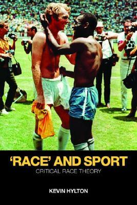 'Race' and Sport: Critical Race Theory by Kevin Hylton