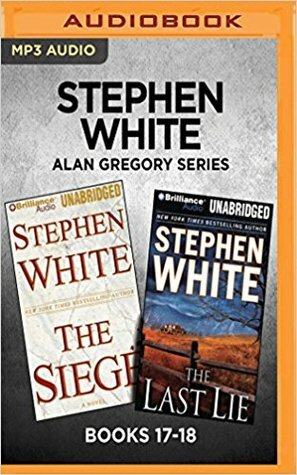 Stephen White Alan Gregory Series: Books 17-18: The SiegeThe Last Lie by Dick Hill, Stephen White