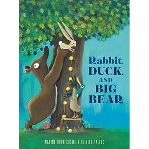 Rabbit, Duck, and Big Bear by Nadine Brun-Cosme