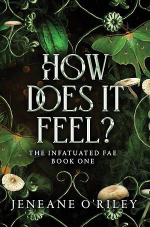 How does it feel? by Jeneane O'Riley