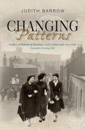 Changing Patterns: Howarth Family Saga Series Book 2 by Judith Barrow, Judith Barrow