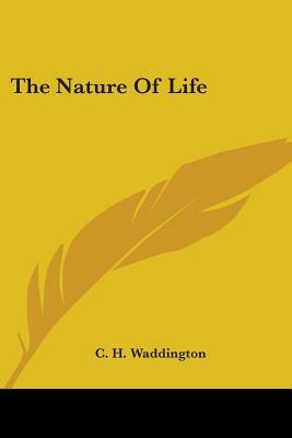 The Nature of Life by C. H. Waddington