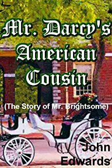 Mr. Darcy's American Cousin by John Edwards