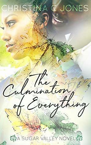 The Culmination of Everything by Christina C. Jones