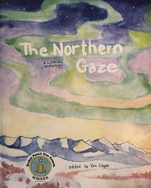 The Northern Gaze: A Comics Anthology by Kim Edgar