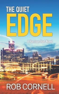 The Quiet Edge: A Harrison Hart Mystery by Rob Cornell