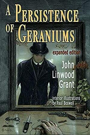 A Persistence of Geraniums and Other Worrying Tales by John Linwood Grant