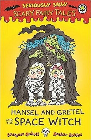 Hansel and Gretel and the Space Witch by Arthur Robins, Laurence Anholt