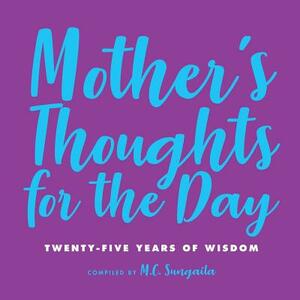 Mother's Thoughts for the Day: Twenty-Five Years of Wisdom by M. C. Sungaila