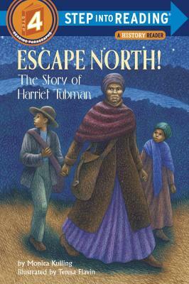 Escape North!: The Story of Harriet Tubman by Monica Kulling