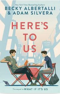 Here's to Us by Adam Silvera, Becky Albertalli