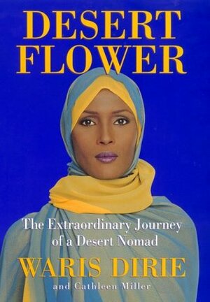 Desert Flower: The Extraordinary Journey of a Desert Nomad by Waris Dirie, Cathleen Miller