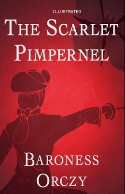 The Scarlet Pimpernel Illustrated by Baroness Orczy