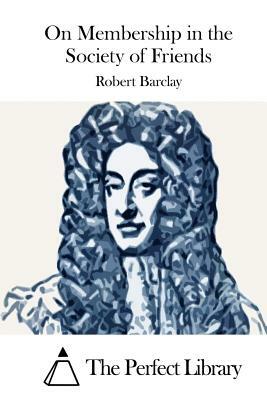 On Membership in the Society of Friends by Robert Barclay