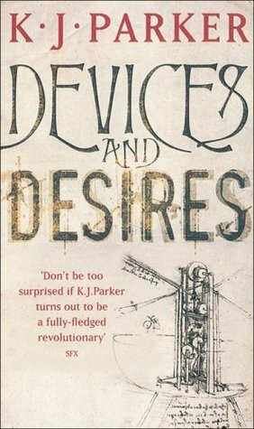 Devices and Desires by K.J. Parker