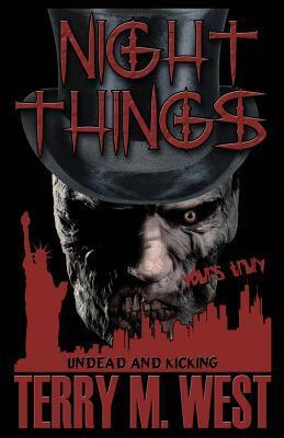 Night Things: Undead and Kicking by Terry M. West