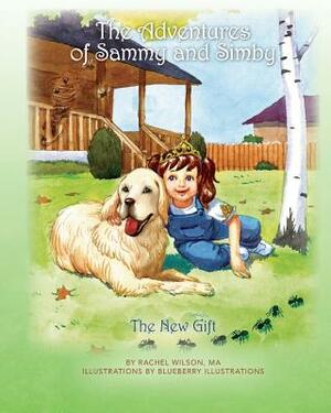 The Adventures of Sammy and Simby: The New Gift by Ma Rachel Wilson