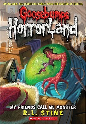 My Friends Call Me Monster (Goosebumps Horrorland #7) by R.L. Stine