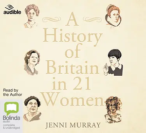 A History of Britain in 21 Women by Jenni Murray