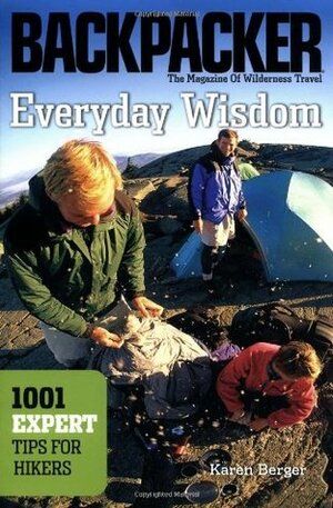 Everyday Wisdom: 1001 Expert Tips for Hikers by Karen Berger