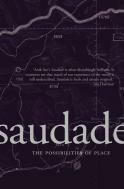 Saudade: The Possibilities of Place by Anik See