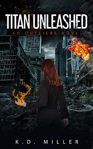 Titan Unleashed: An Outliers Novel by K.D. Miller