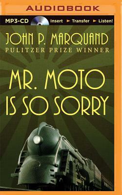 Mr. Moto Is So Sorry by John P. Marquand