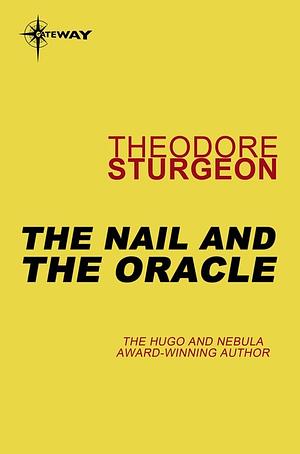 The Nail and the Oracle by Theodore Sturgeon