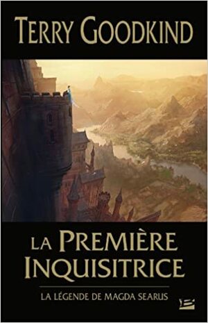 La Première Inquisitrice by Terry Goodkind