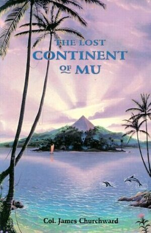 The Lost Continent of Mu by James Churchward