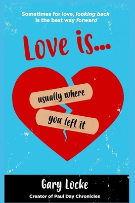 Love Is Usually Where You Left It by Gary Locke