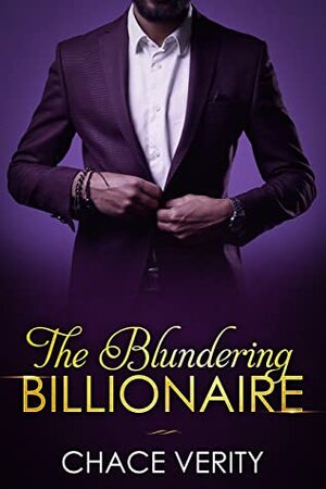 The Blundering Billionaire by Chace Verity