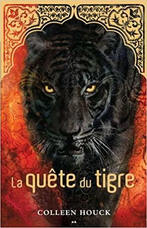 La Quête du Tigre by Colleen Houck