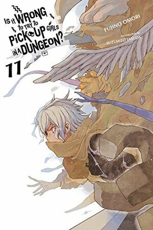 Is It Wrong to Try to Pick Up Girls in a Dungeon? Light Novels, Vol. 11 by Fujino Omori, Suzuhito Yasuda