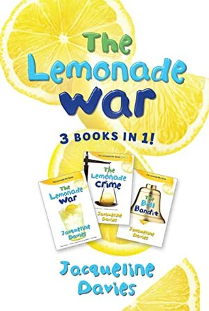 The Lemonade War 3 Books in 1: The Lemonade War, The Lemonade Crime, The Bell Bandit by Jacqueline Davies