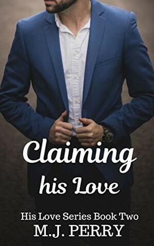 Claiming his Love by M.J. Perry