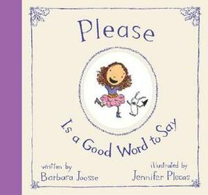 Please Is a Good Word to Say by Barbara M. Joosse, Jennifer Plecas