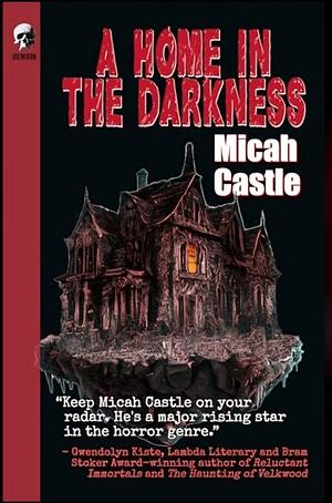 A Home In The Darkness by Micah Castle